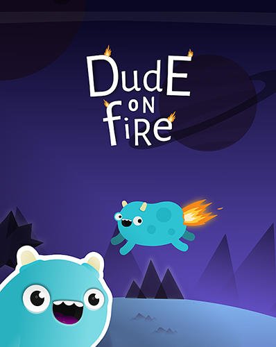 download Dude on fire apk